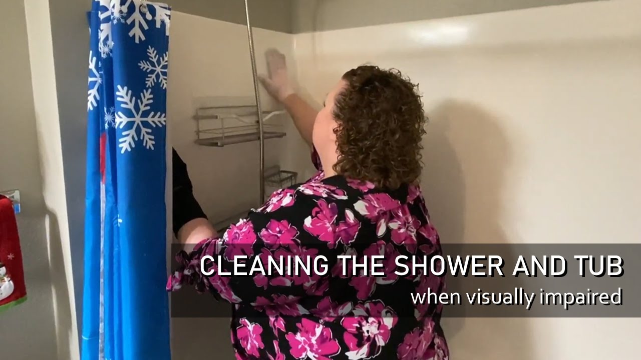 Cleaning the Shower and Tub when Visually Impaired