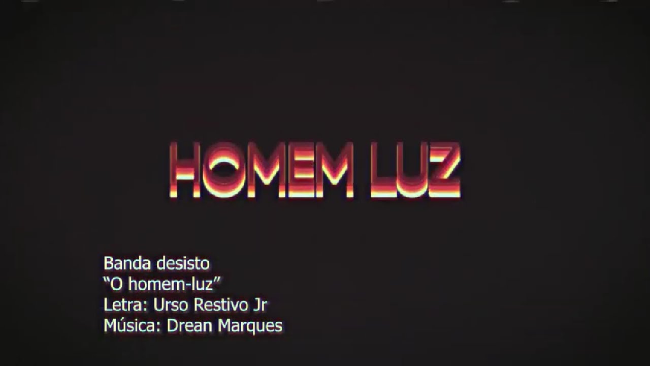 DESISTO - HOMEM LUZ