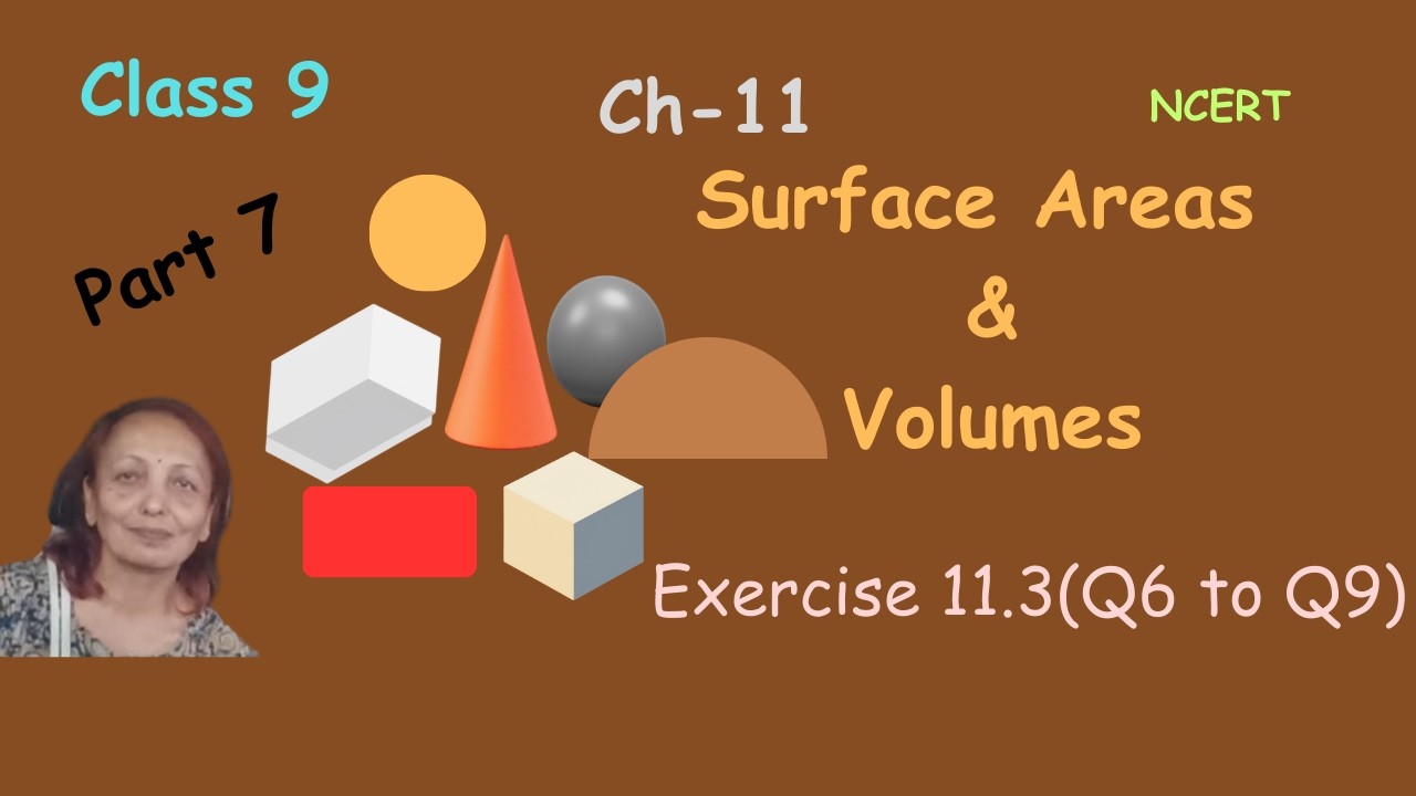 Cl 9 | Ch 11 - Surface Areas and Volumes | Exercise 11.3(Q6 to Q9) | NCERT | Part 7