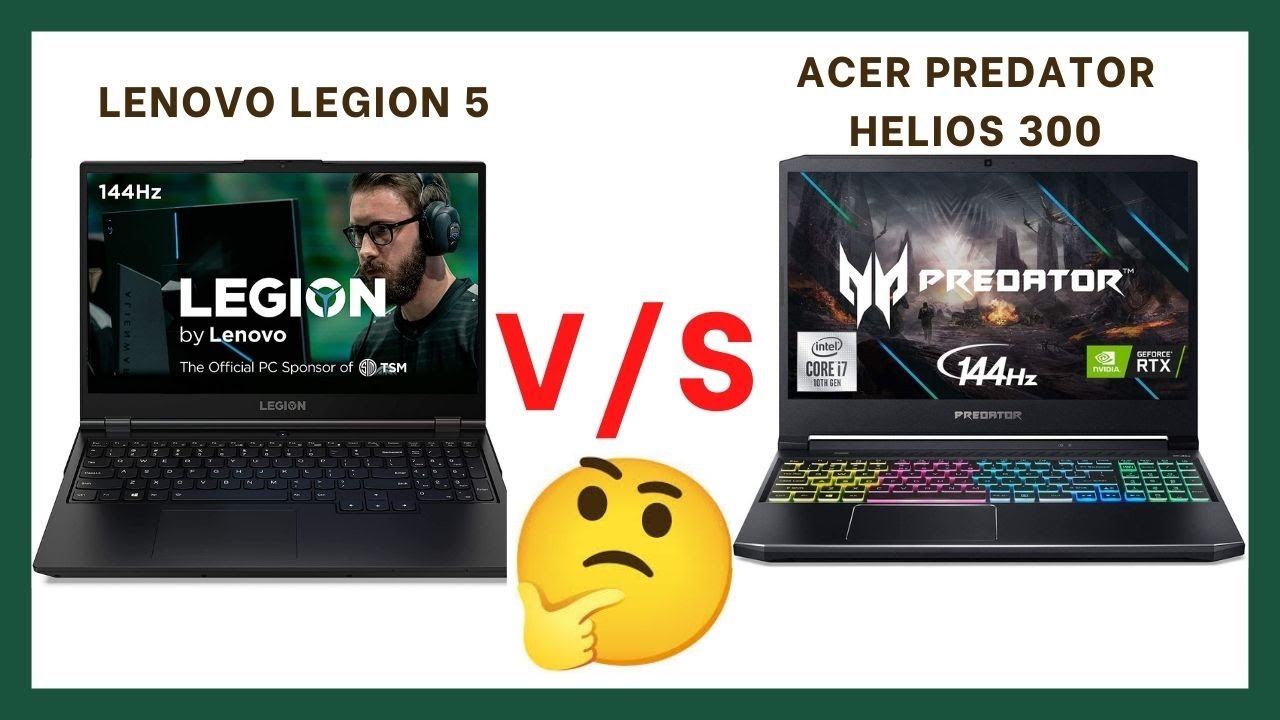 Acer predator helios 300 vs Lenovo Legion 5