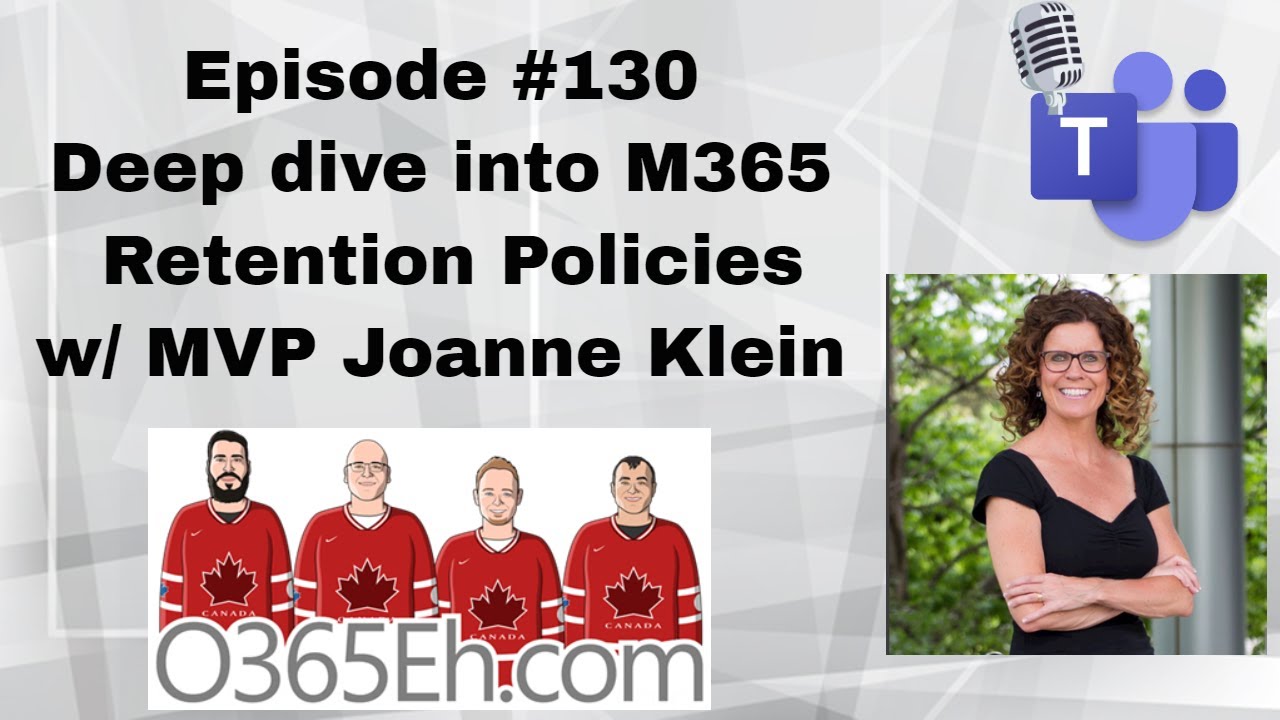 O365Eh! - Episode #130 - Deep dive into #M365 Retention Policies with #MVP Joanne Klein