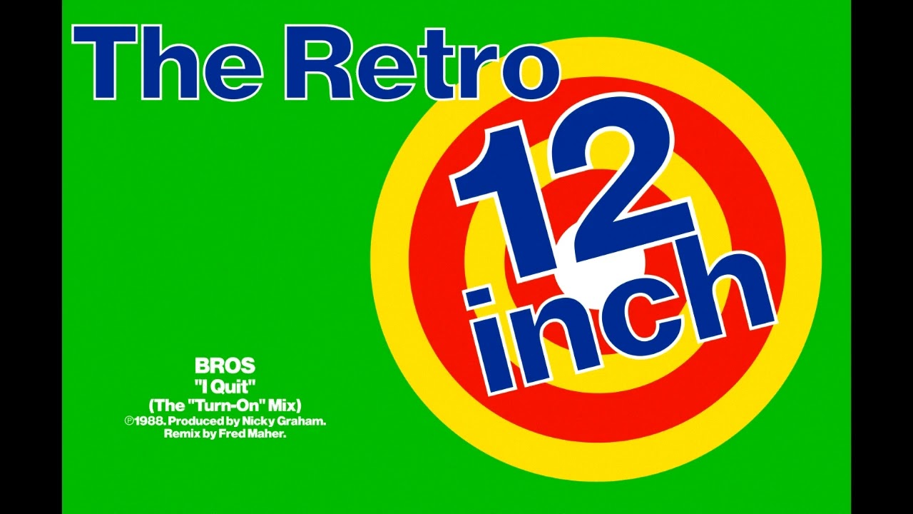 Bros - I Quit (The ''Turn-On'' Mix)