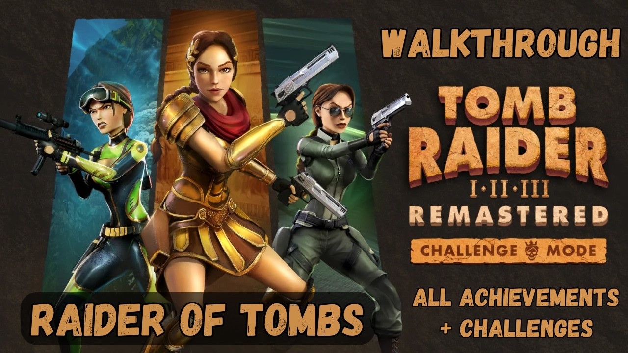Tomb Raider 1-3 Remastered Challenge Mode - Raider of Tombs Achievement Walk-through/Guide