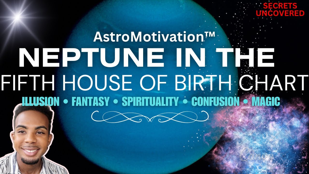 Neptune in 5th House of Birth Chart! Creative Artist and Self Expression! Blessed Talent!