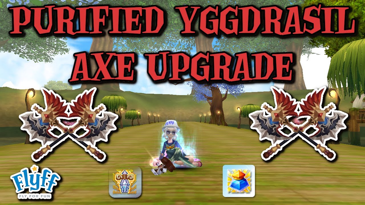 Flyff - BARUNA PURIFIED YGGDRASIL AXE UPGRADE