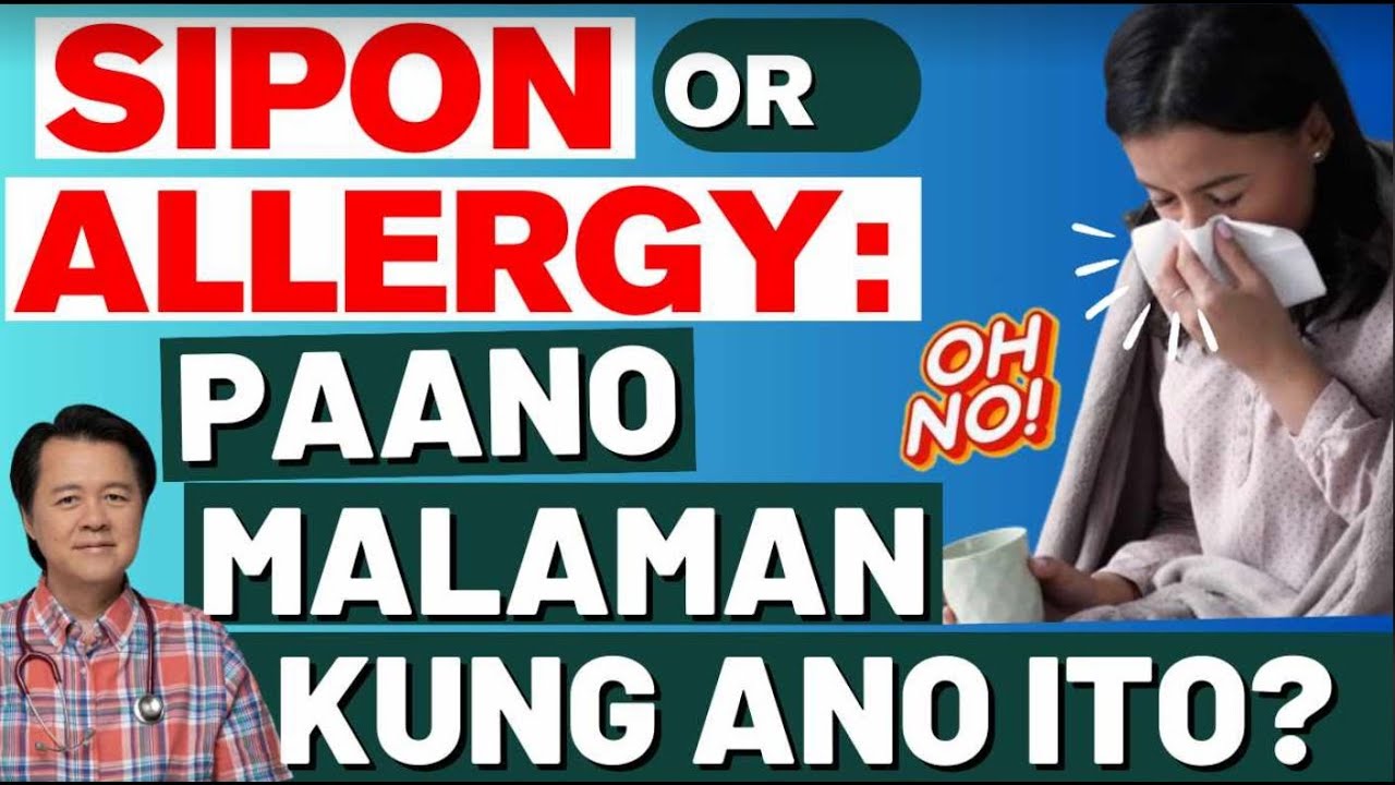 Sipon o Allergy: Paano Malaman Kung Ano Ito?- By Doc Willie Ong (Internist and Cardiologist)