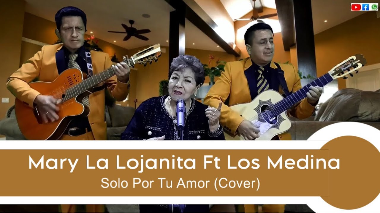 Mary La Lojanita Ft Los Medina - Solo por tu amor 