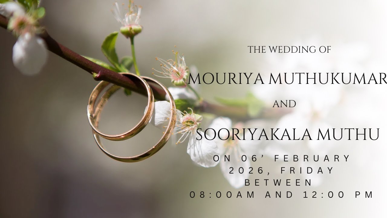 MOURIYA MUTHUKUMAR WEDS SOORIYAKALA MUTHU, On 06 February 2026, Friday Between 08:00 AM and 12:00 PM
