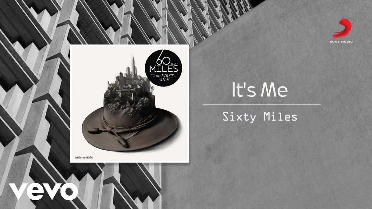 Sixty Miles - It's Me (Official Lyric Video)
