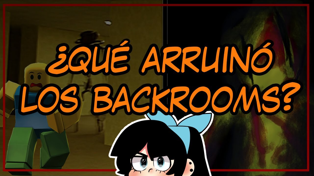 ¿Qué arruinó a los backrooms?