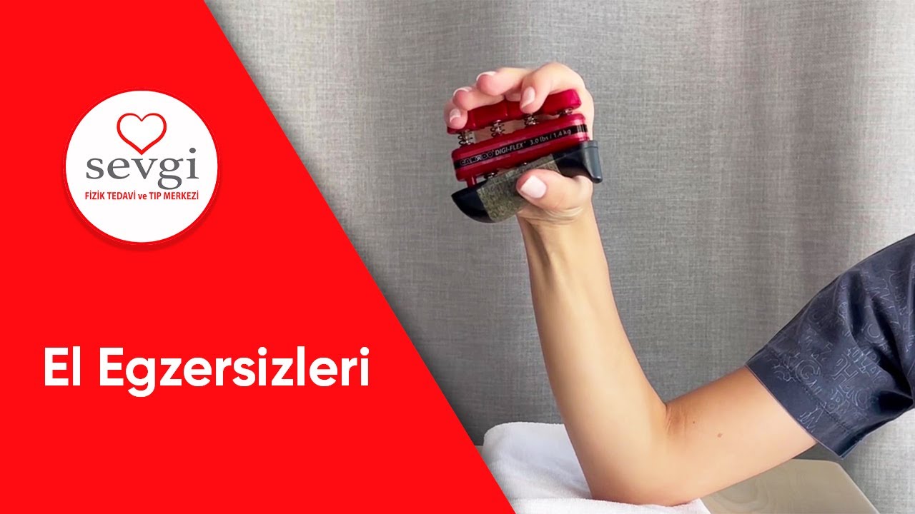 El ve Bilek Kuvvetleri için EL EGZERSİZLERİ (Sevgi Fizik Tedavi ve Tıp Merkezi)