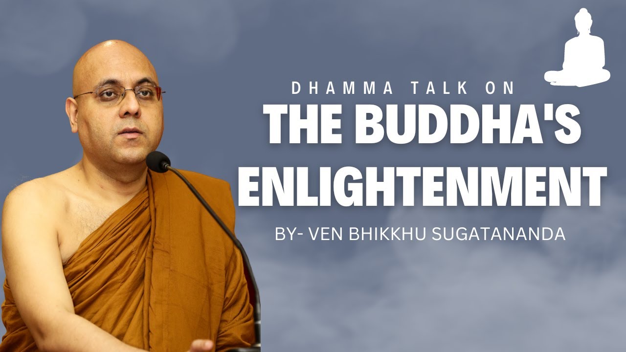 The Buddha's Enlightenment || By Ven. Sugatananda Bhante ji ||