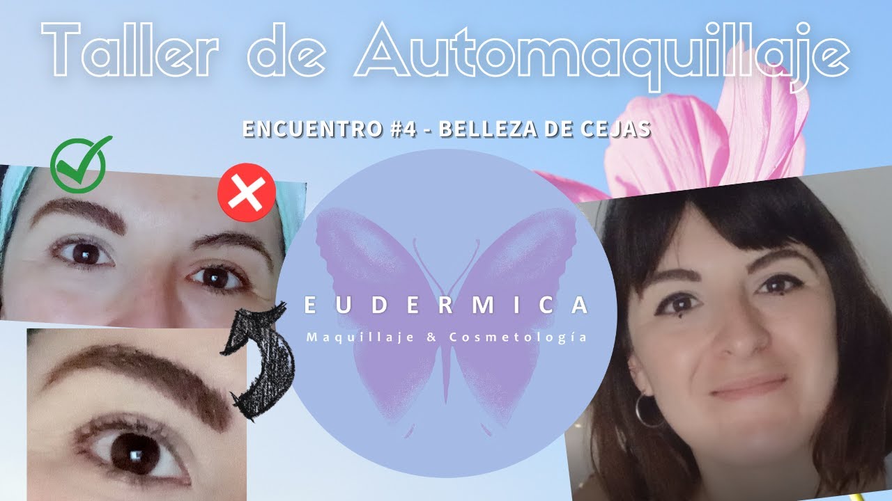 EUDERMICA - Taller de Automaquillaje - Encuentro #4 - Belleza de cejas