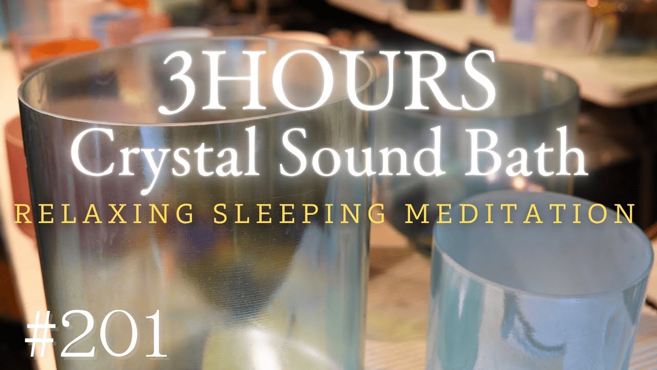 3hours Crystal Sound Bath No.201 - Alchemy Crystal Bowls Healing for Relaxing, Meditation and Sleep