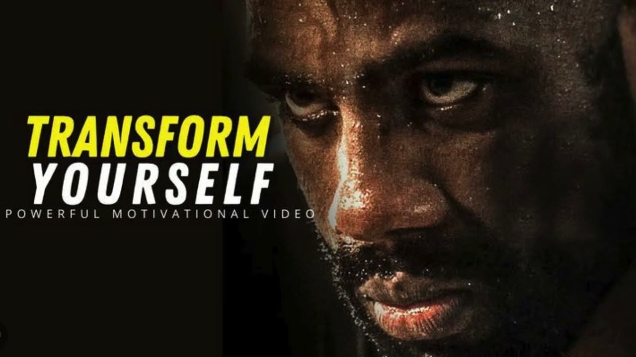 Transform Yourself - A motivational video