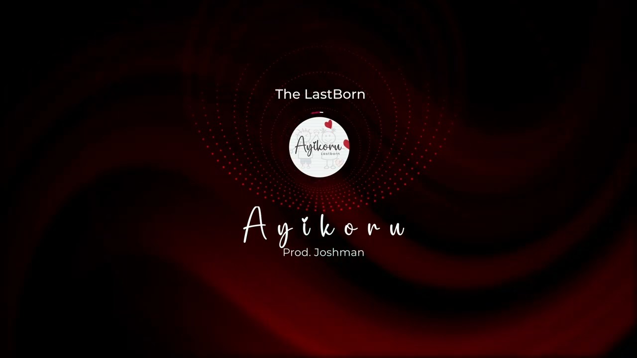 The Lastborn - Ayikoru (Prod Joshman)Official Audio