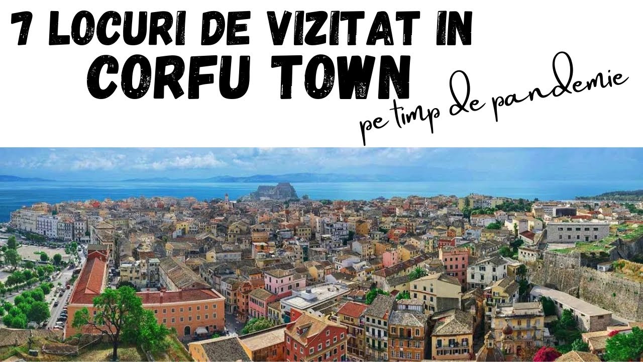 7 obiective turistice Corfu Town ce merita vizitate -  Insula pe timp de pandemie