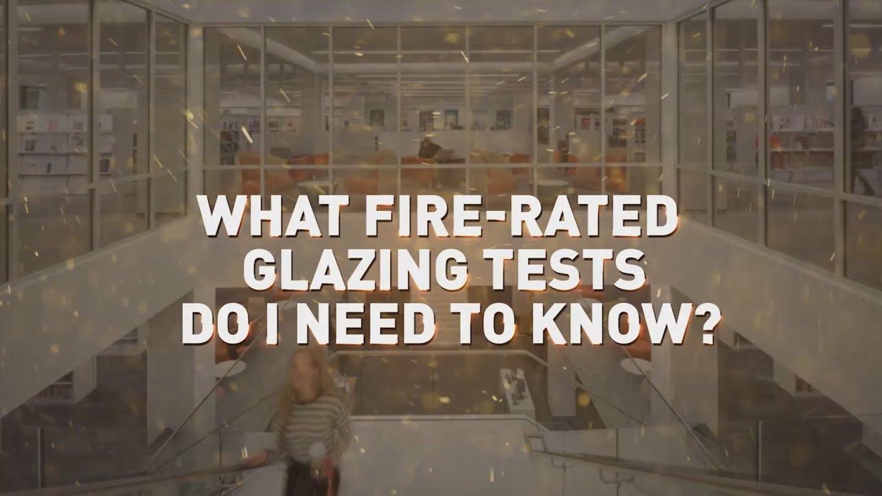 Fire-Rated Glazing Basics: What  Fire-Rated Glass and Framing Tests Do I Need to Know?