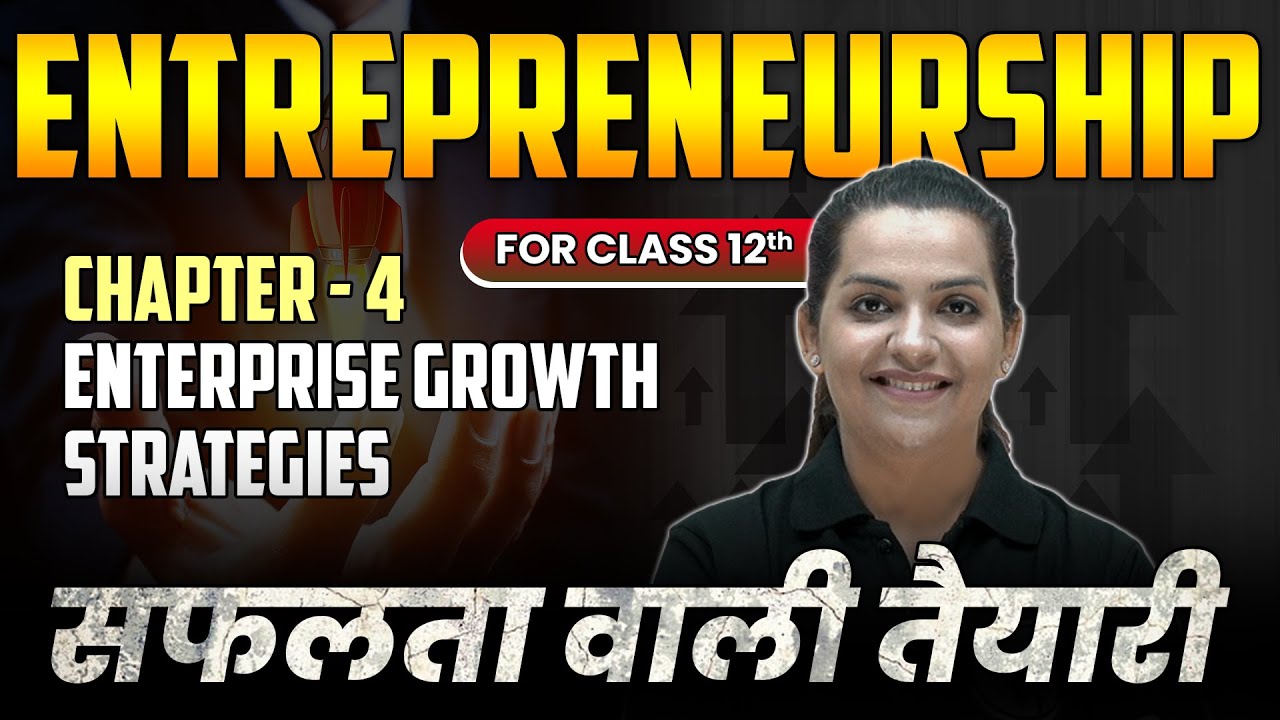 Entrepreneurship for Class 12th | Chapter - 4 Enterprise Growth Strategies   | Commerce Wallah by PW