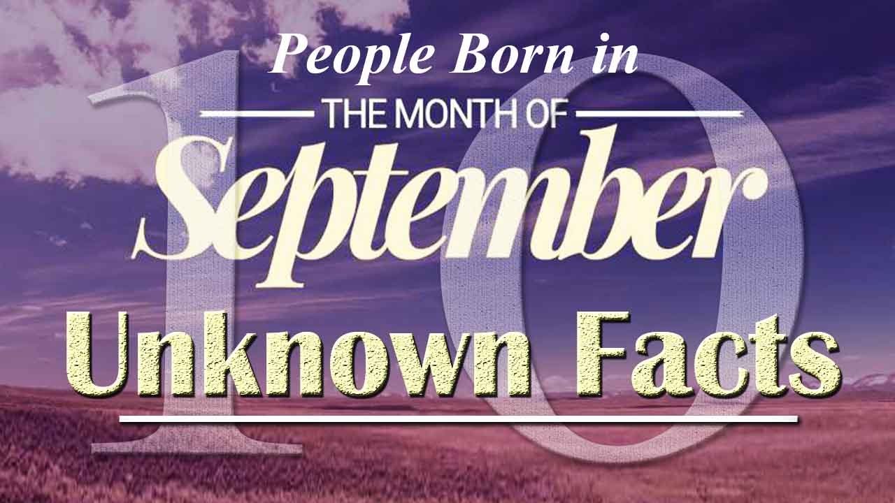 10 Unknown Facts about People Born in September | Do You Know?