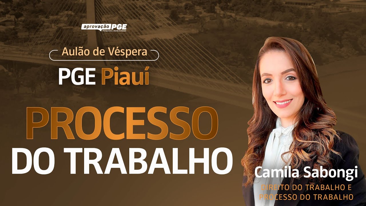 Processo do trabalho - Aulão de Véspera PGE Piauí
