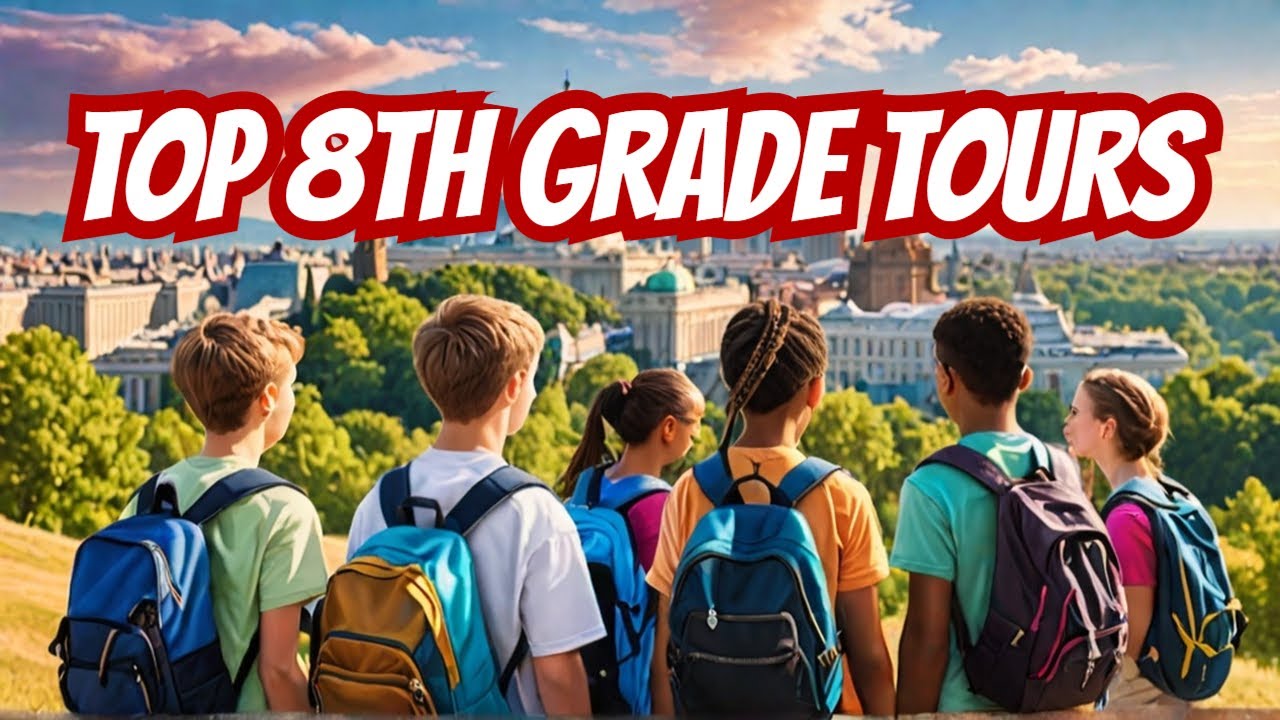 Best Educational Tours ofr 8th Graders