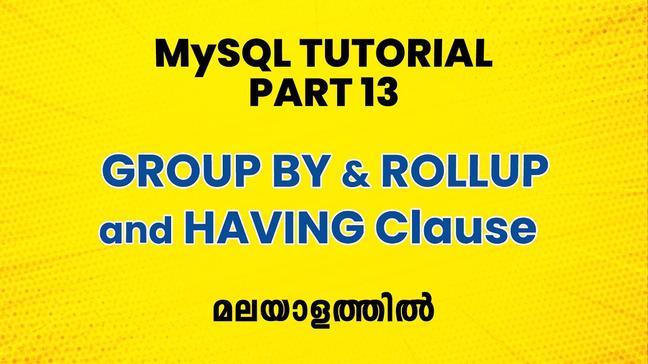 GROUP BY,  ROLLUP &  HAVING Clause | DQL Commands | SQL Tutorial in Malayalam | MySQL