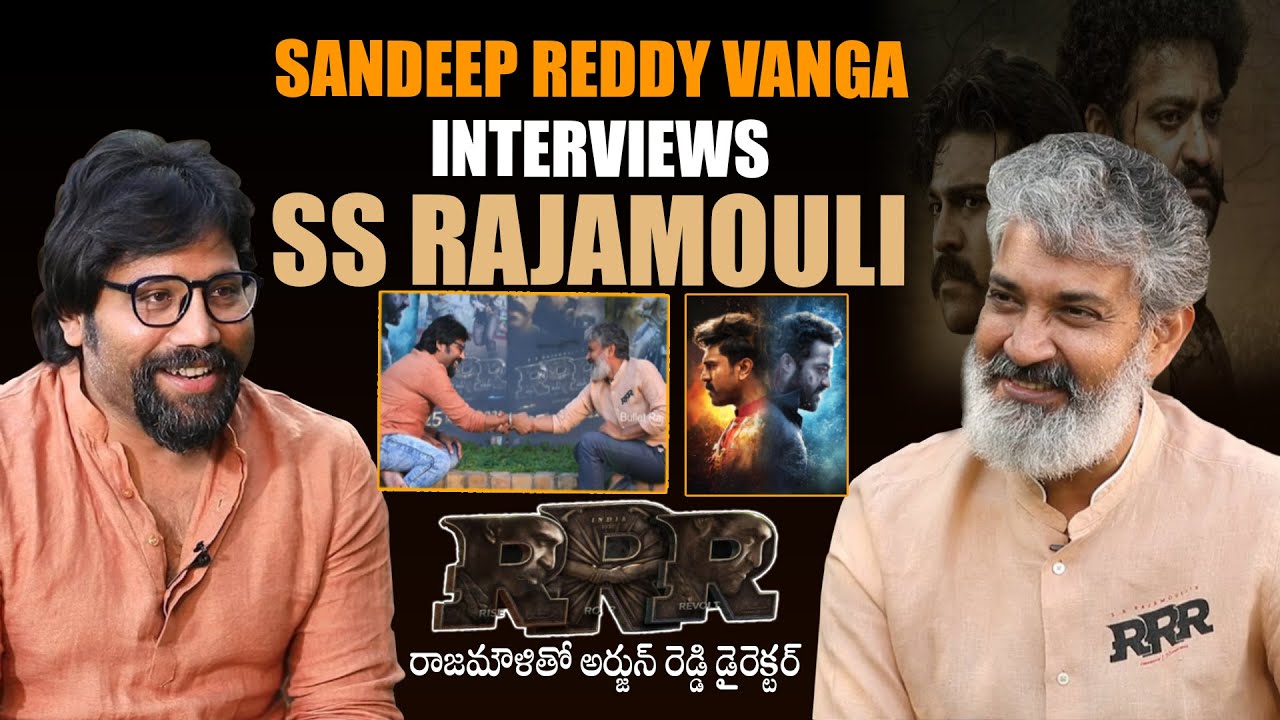 Sandeep Reddy Vanga Interviews SS Rajamouli About RRR Movie Making - Ram Charan and NTR | Bullet Raj