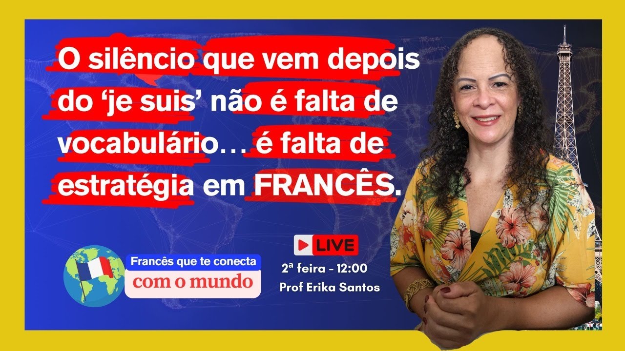 O silêncio que vem depois do ‘je suis’ não é falta de vocabulário… é falta de estratégia em FRANCÊS.