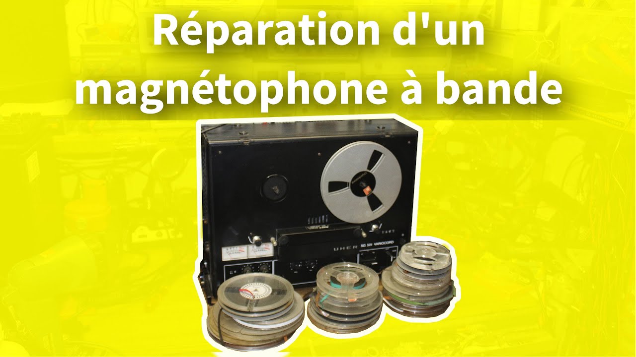 Réparation et essai d'un magnétophone à bande