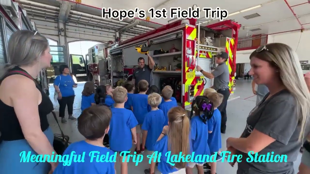 It is meaningful , Hope’s First Field Trip at Lakeland Fire Station