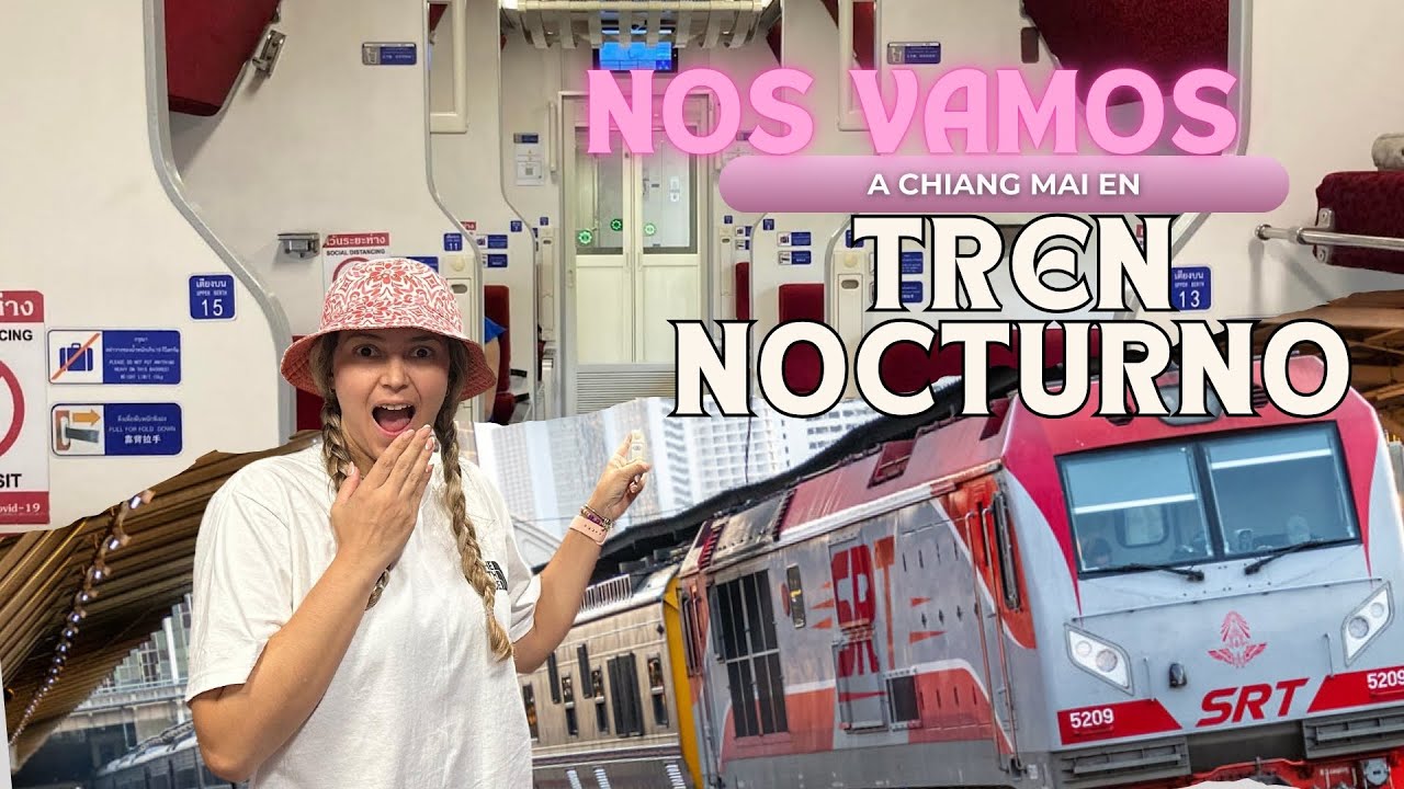 [ASI ES] viajar en TREN NOCTURNO a Chiang Mai: ¡Qué experiencia! 🚂🌙 EP.06