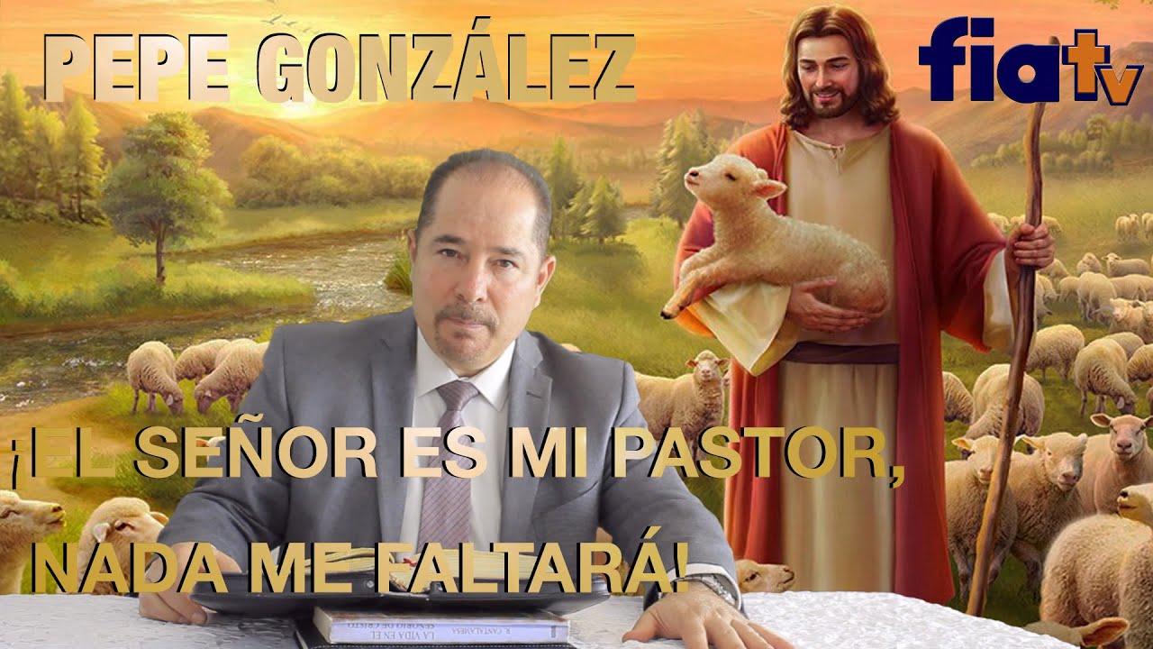 El señor es mi pastor ¡Nada me faltará!- Clases de bíblia con Pepe González