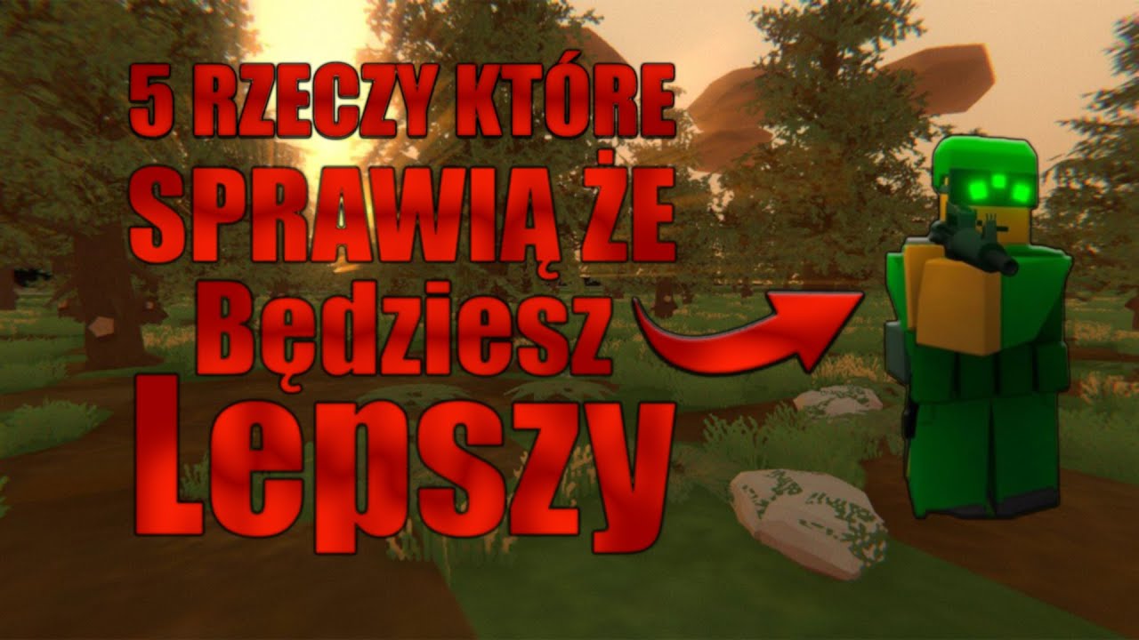 5 RZECZY, KT&Oacute;RE SPRAWIĄ, ŻE BĘDZIESZ LEPSZY W UNTURNED