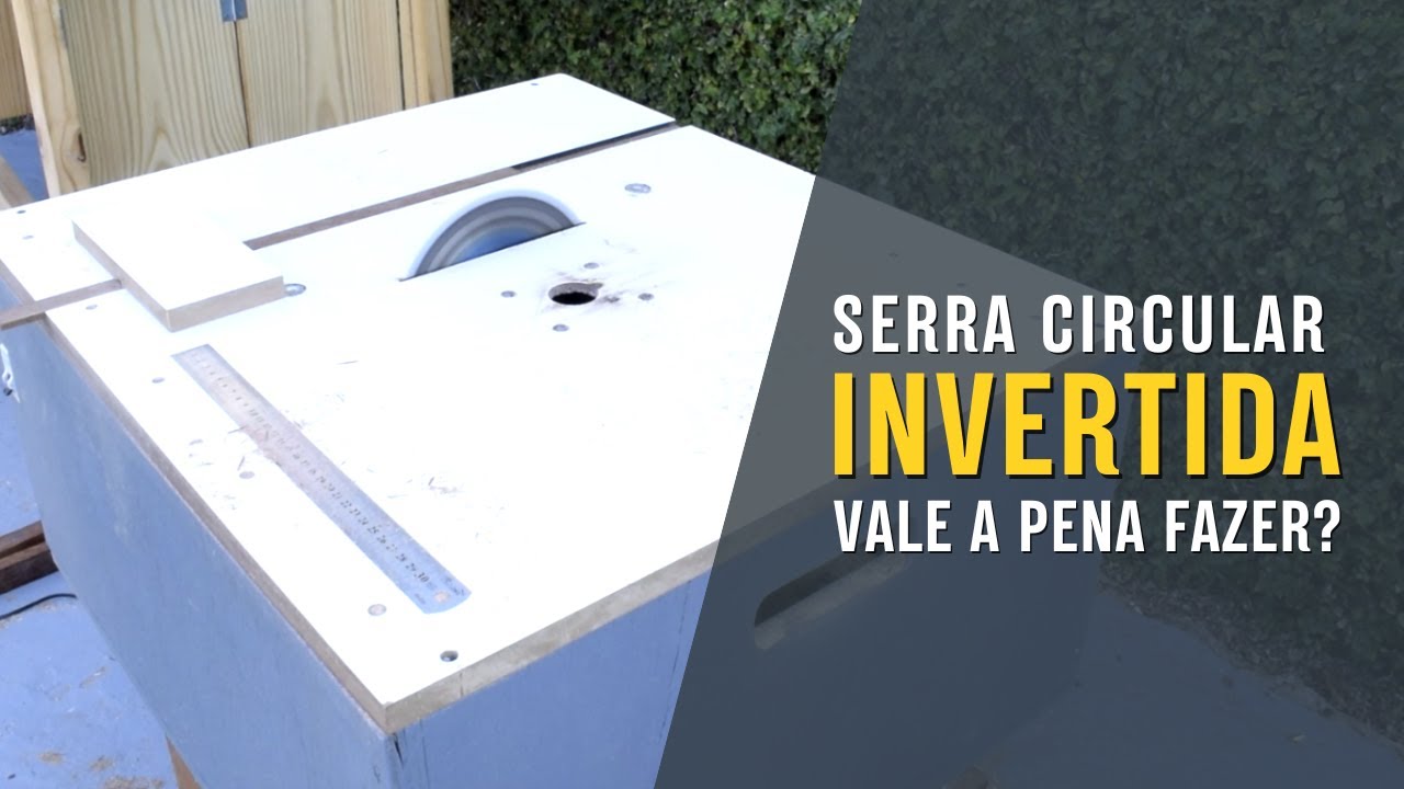 Serra circular invertida - Vale a pena fazer?