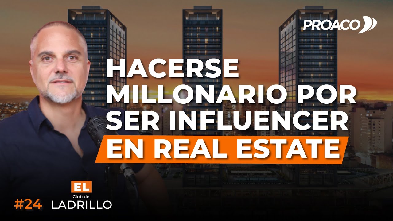 #24 - Hacerse millonario por ser influencer en el Real Estate, Lucas Salim, Dueño de Proaco