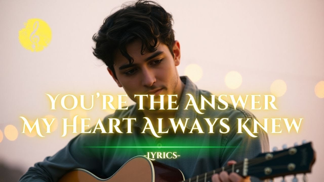 You’re the Answer My Heart Always Knew 💖 | Romantic Love Ballad (Official Lyric Video)