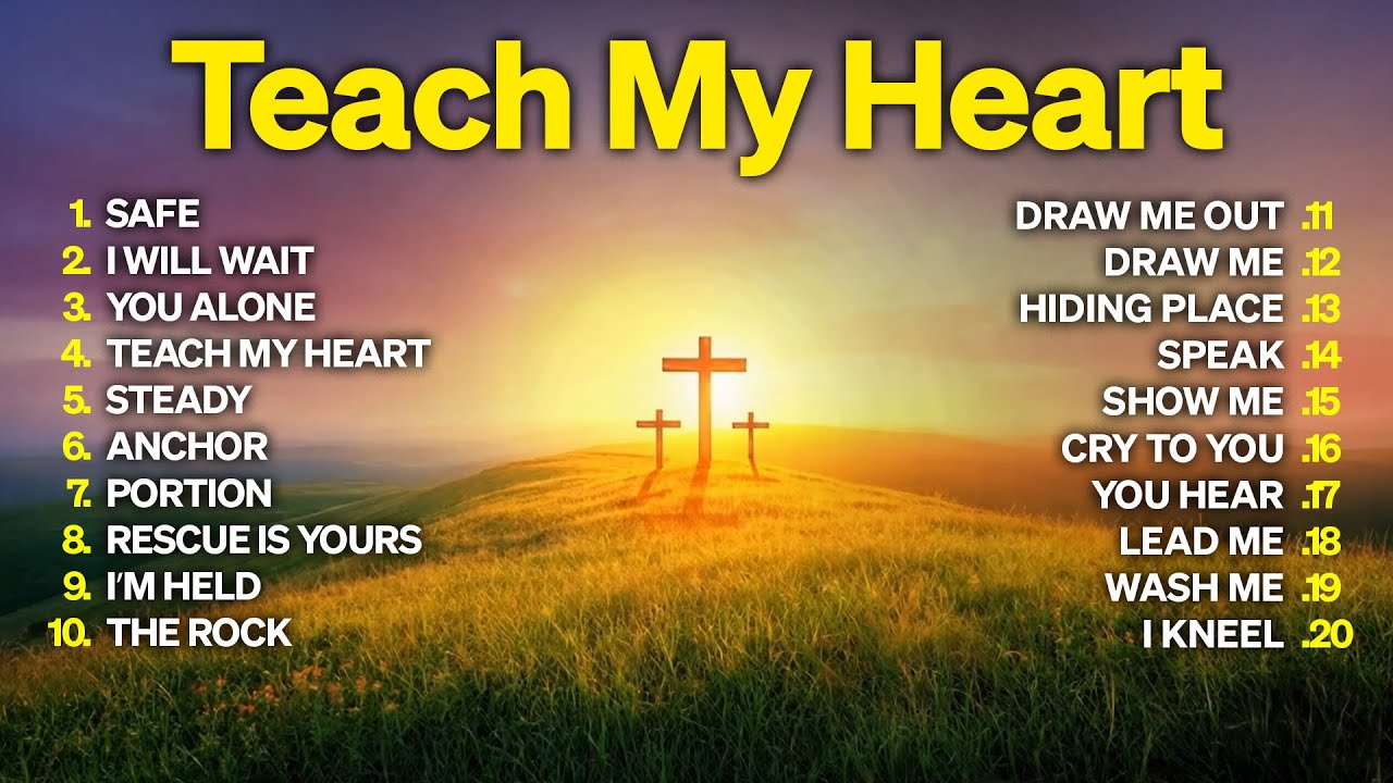 Teach My Heart 🌿 Worship Playlist for Prayer, Peace & Presence
