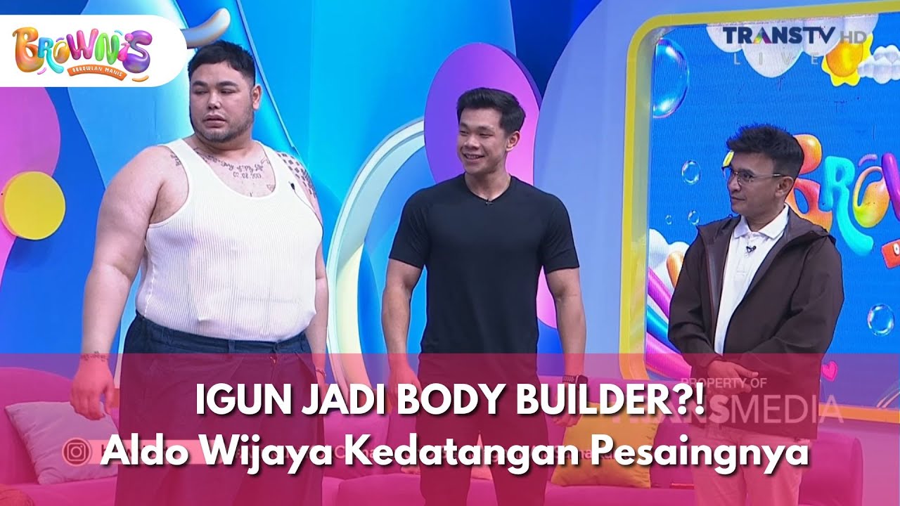 [FULL] IGUN JADI BODY BUILDER?! Aldo Wijaya Kedatangan Pesaingnya - BROWNIS (16/12/25)