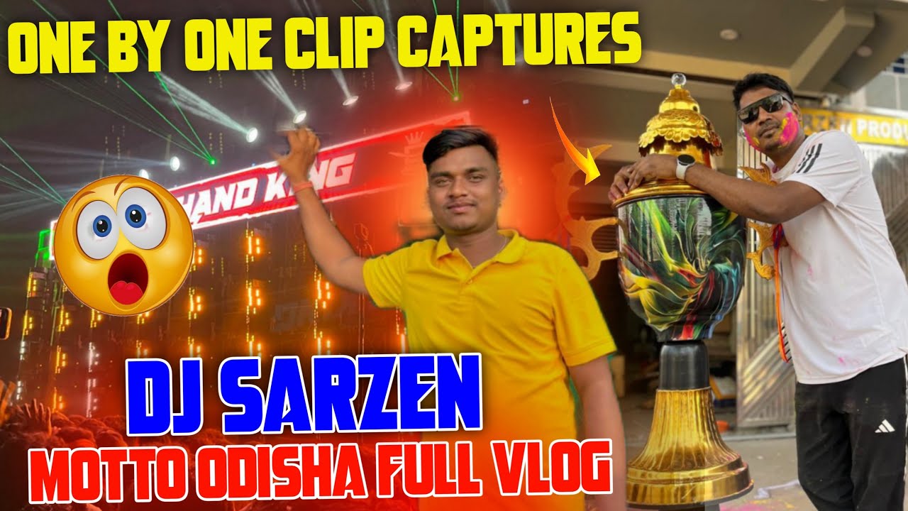 Dj SarZen Full Vlog Of Motto Odisha //One By One Clip Captures//