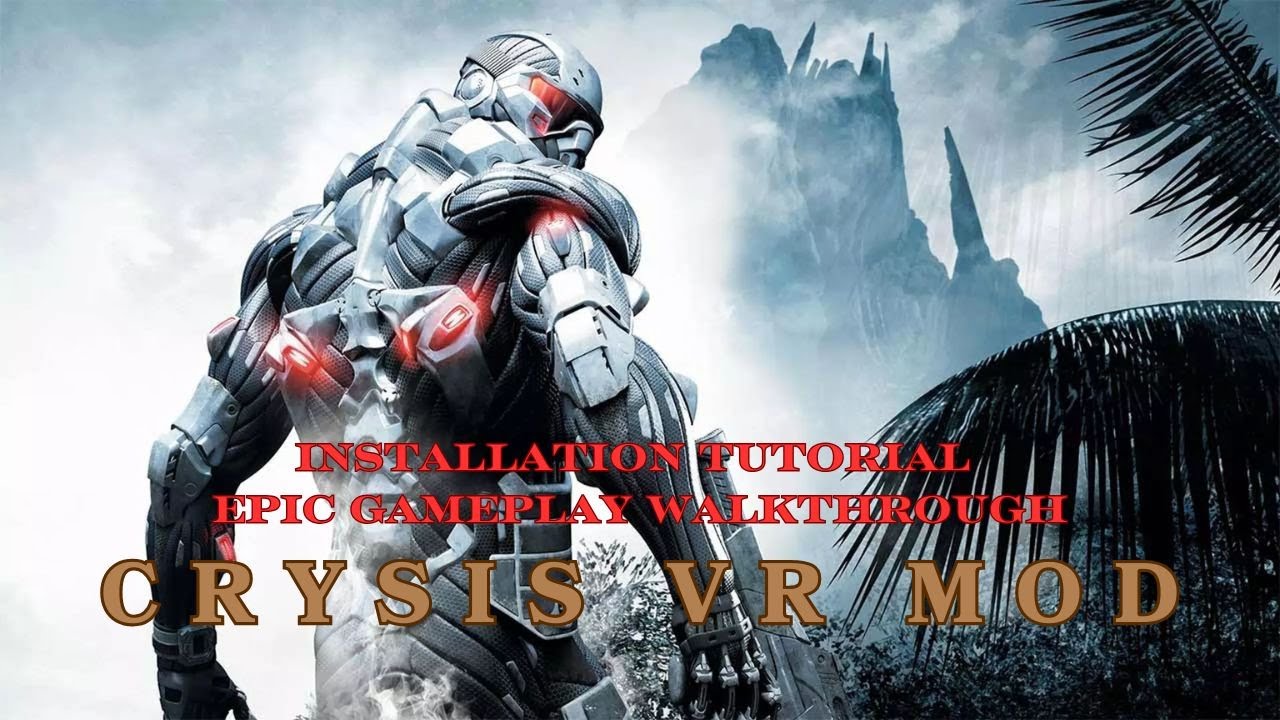 Crysis VR Mod: Complete Installation Tutorial & Epic Gameplay Walkthrough｜孤島危機VR遊戲演練和安裝教學