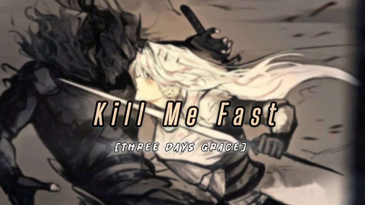 Kill Me Fast - Three Days Grace (Nightcore)