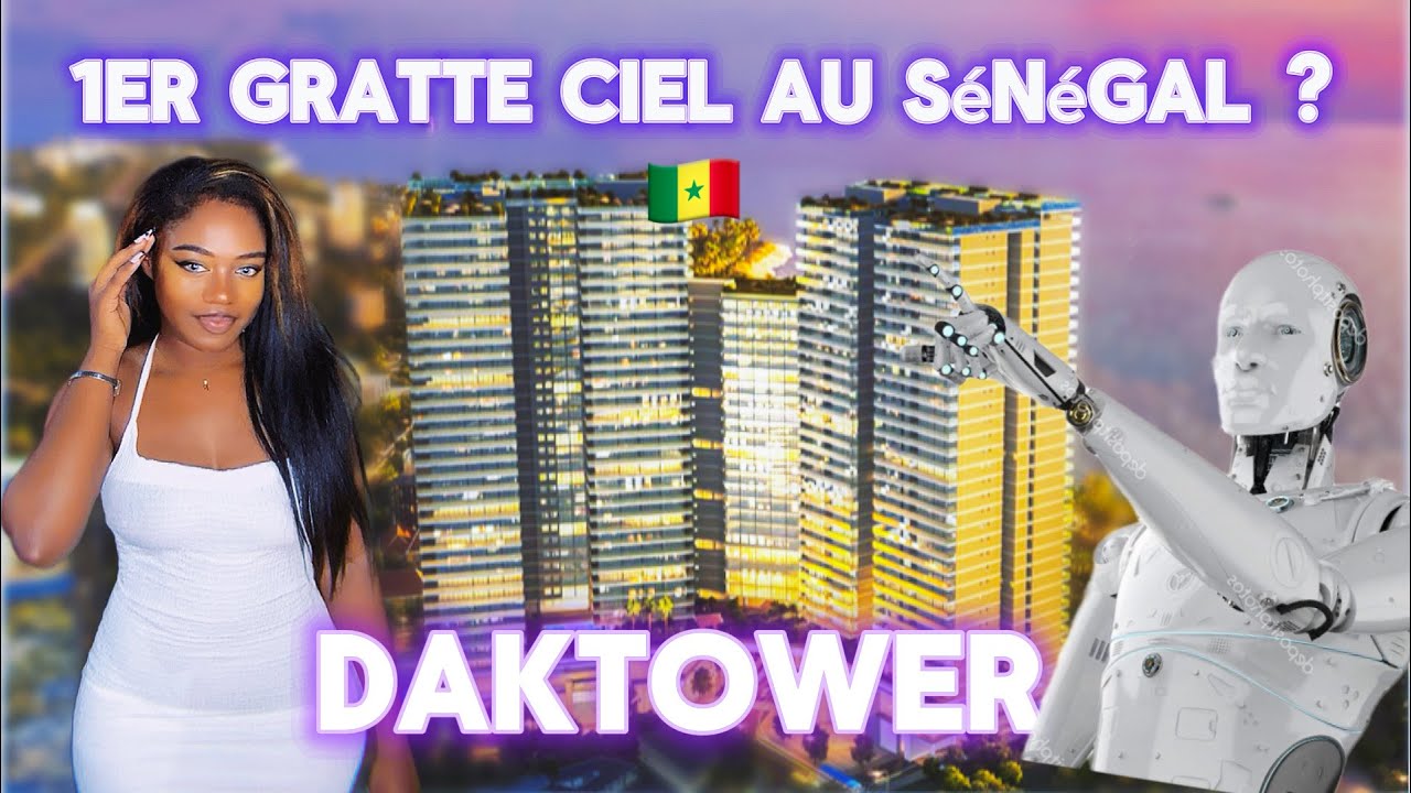 INVESTIR À DAKAR : tout savoir sur Daktower , la tour qui change la face du Sénégal 
