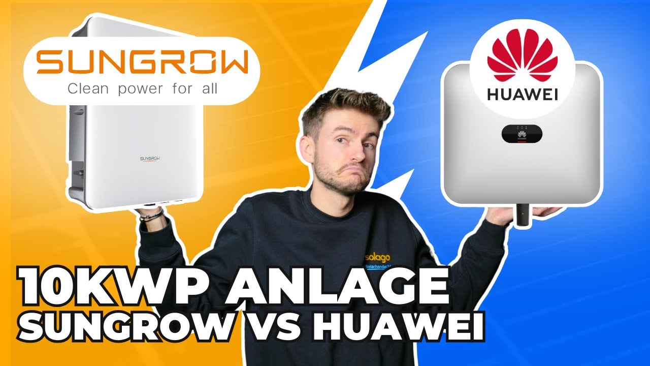 Huawei ODER Sungrow - Welches System ist BESSER für deine 10kWp Anlage