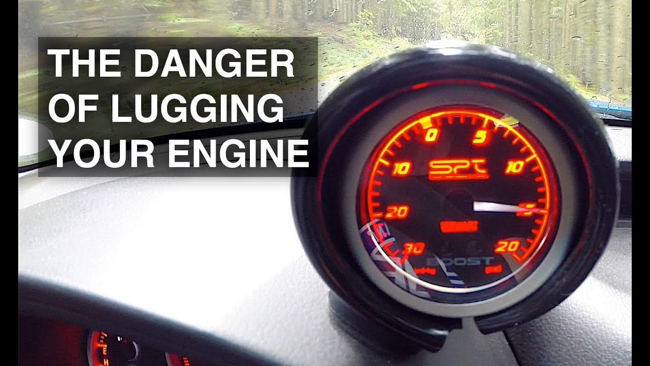Why You Should Never Lug Your Engine (Especially Turbos)