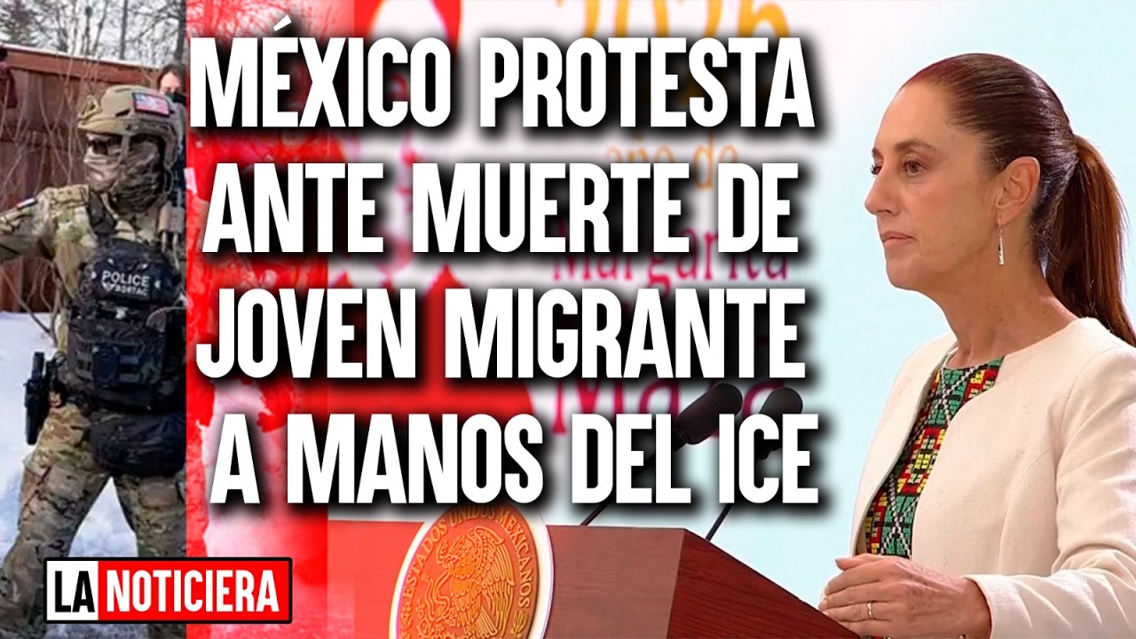 MÉXICO PROTESTA POR MUERTE DE JOVEN A MANOS DEL ICE