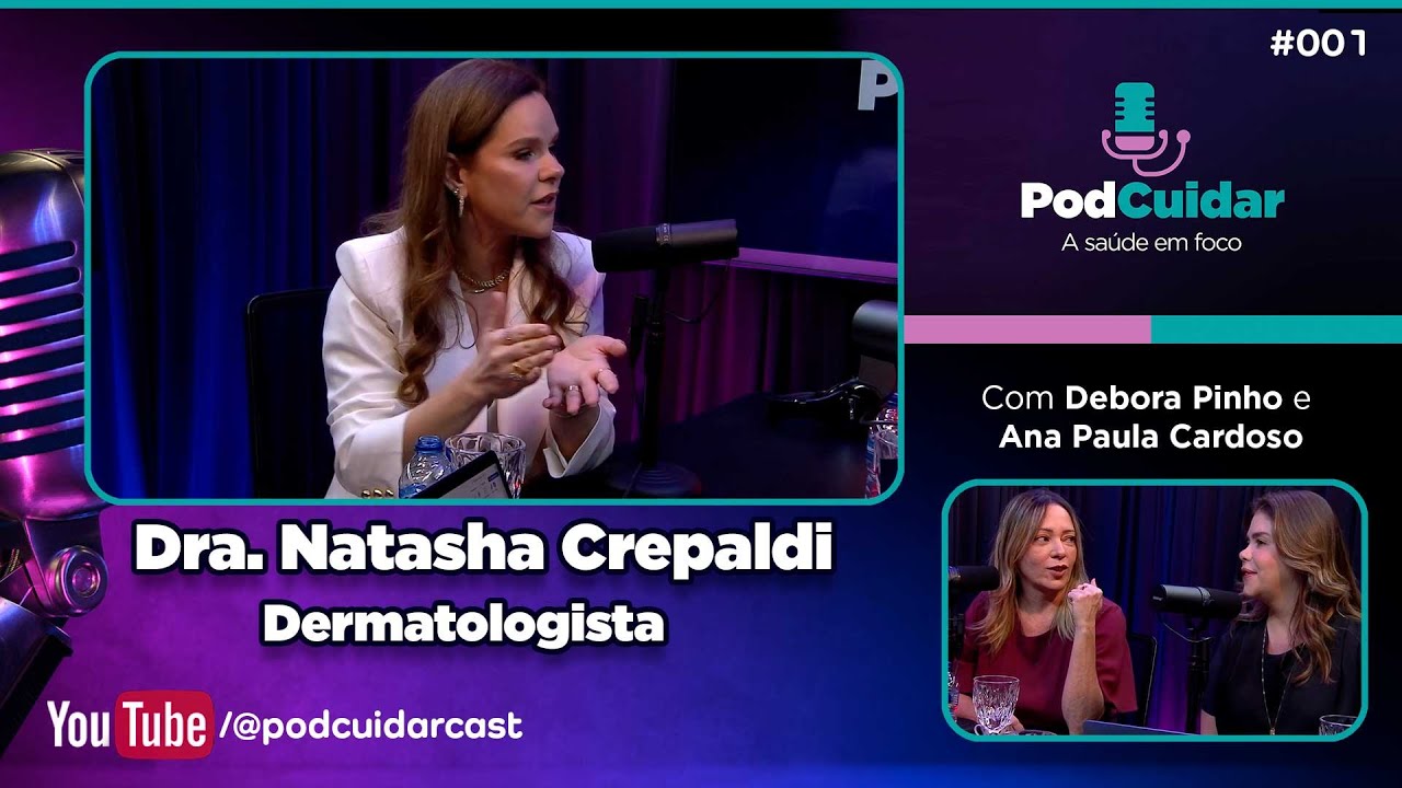 Natasha Crepaldi | Dermatologista | Pod Cuidar #001