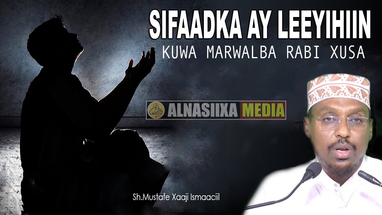SIFAADKA AY LEEYIHIIN KUWA RABI MARWALBA XUSA ᴴᴰ┇Sh.Mustafe Xaaji Ismaaciil