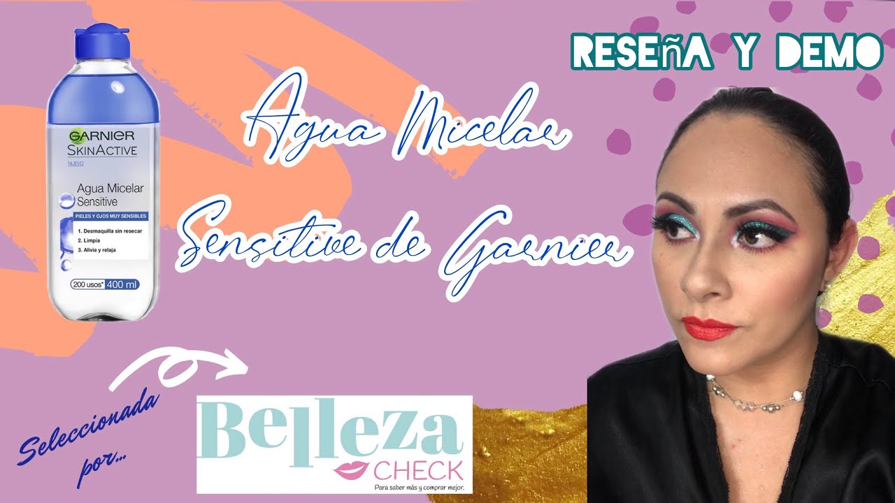 Nueva Agua Micelar Garnier Sensitive || Rese&ntilde;a y Demo || Seleccionada x Bellezacheck