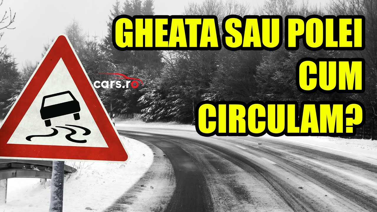 CAROSABIL ACOPERIT CU GHEATA SAU POLEI? CUM CIRCULAM?